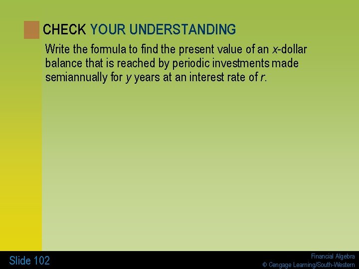 CHECK YOUR UNDERSTANDING Write the formula to find the present value of an x-dollar