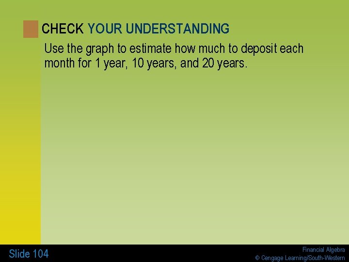 CHECK YOUR UNDERSTANDING Use the graph to estimate how much to deposit each month