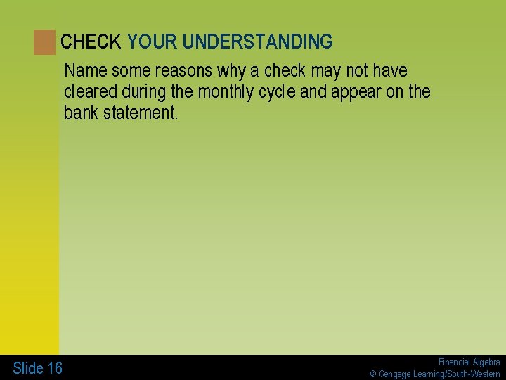 CHECK YOUR UNDERSTANDING Name some reasons why a check may not have cleared during