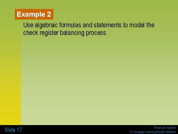 Example 2 Use algebraic formulas and statements to model the check register balancing process.