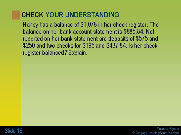 CHECK YOUR UNDERSTANDING Nancy has a balance of $1, 078 in her check register.