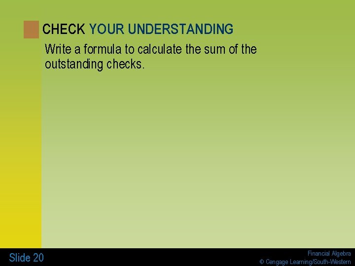 CHECK YOUR UNDERSTANDING Write a formula to calculate the sum of the outstanding checks.