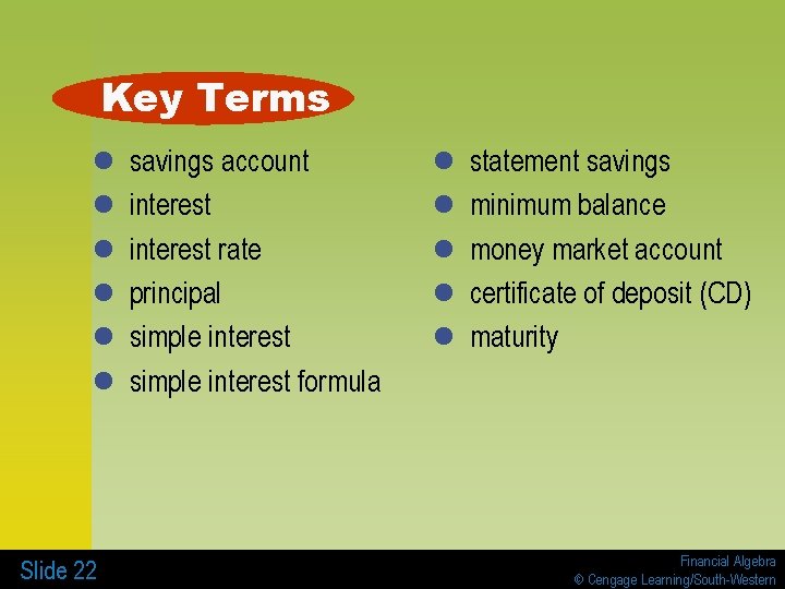 Key Terms l l l Slide 22 savings account interest rate principal simple interest