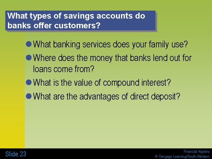 What types of savings accounts do banks offer customers? l What banking services does
