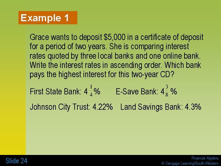 Example 1 Grace wants to deposit $5, 000 in a certificate of deposit for