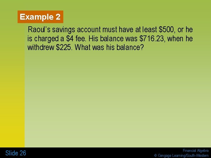 Example 2 Raoul’s savings account must have at least $500, or he is charged