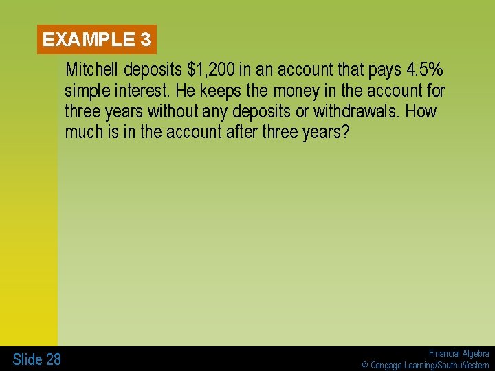 EXAMPLE 3 Mitchell deposits $1, 200 in an account that pays 4. 5% simple