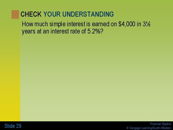 CHECK YOUR UNDERSTANDING How much simple interest is earned on $4, 000 in 3½