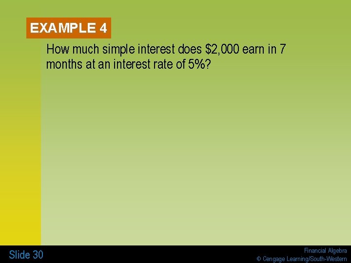 EXAMPLE 4 How much simple interest does $2, 000 earn in 7 months at