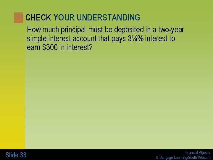 CHECK YOUR UNDERSTANDING How much principal must be deposited in a two-year simple interest
