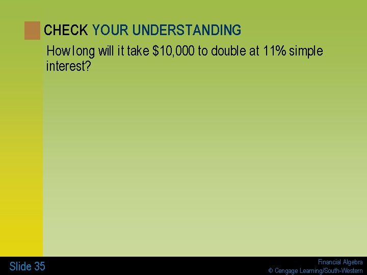 CHECK YOUR UNDERSTANDING How long will it take $10, 000 to double at 11%