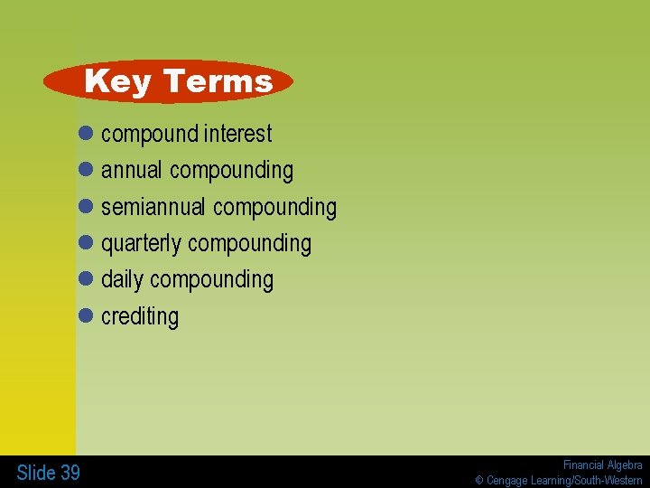 Key Terms l compound interest l annual compounding l semiannual compounding l quarterly compounding