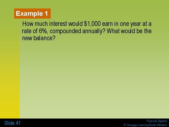 Example 1 How much interest would $1, 000 earn in one year at a