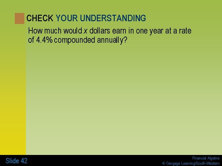 CHECK YOUR UNDERSTANDING How much would x dollars earn in one year at a