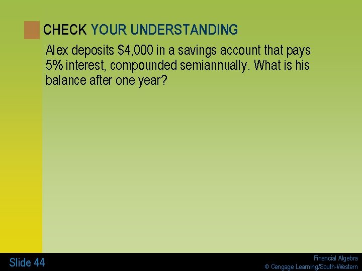 CHECK YOUR UNDERSTANDING Alex deposits $4, 000 in a savings account that pays 5%
