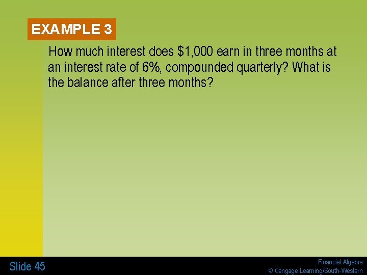 EXAMPLE 3 How much interest does $1, 000 earn in three months at an