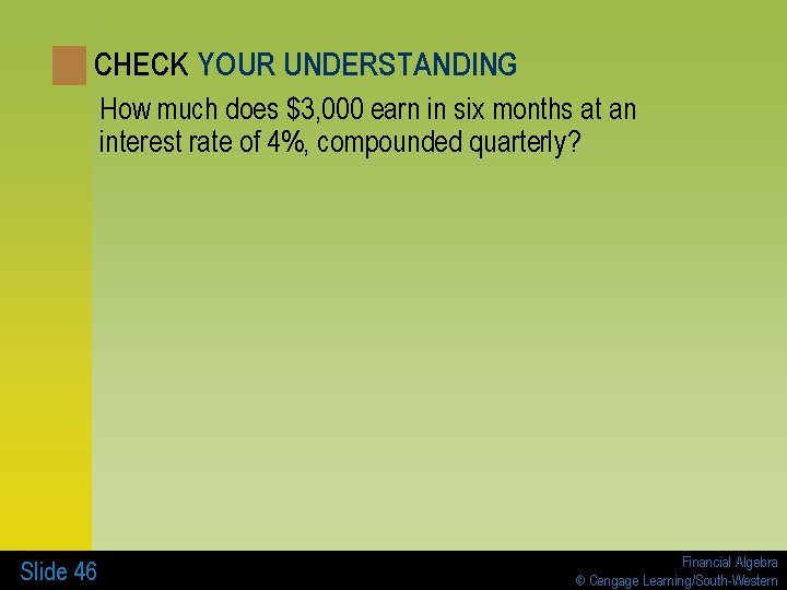 CHECK YOUR UNDERSTANDING How much does $3, 000 earn in six months at an