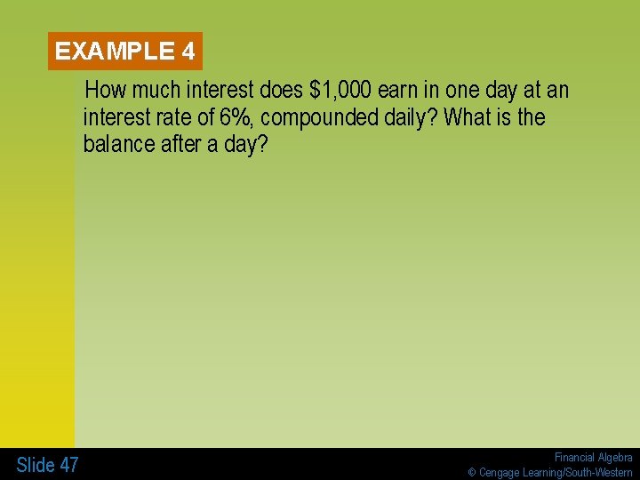 EXAMPLE 4 How much interest does $1, 000 earn in one day at an