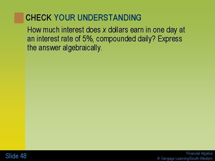 CHECK YOUR UNDERSTANDING How much interest does x dollars earn in one day at