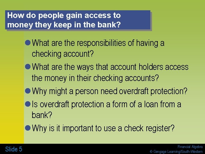 How do people gain access to money they keep in the bank? l What