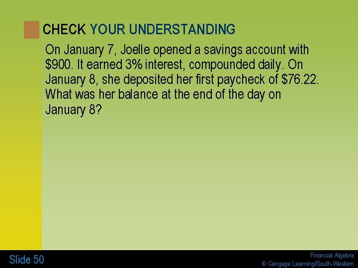 CHECK YOUR UNDERSTANDING On January 7, Joelle opened a savings account with $900. It