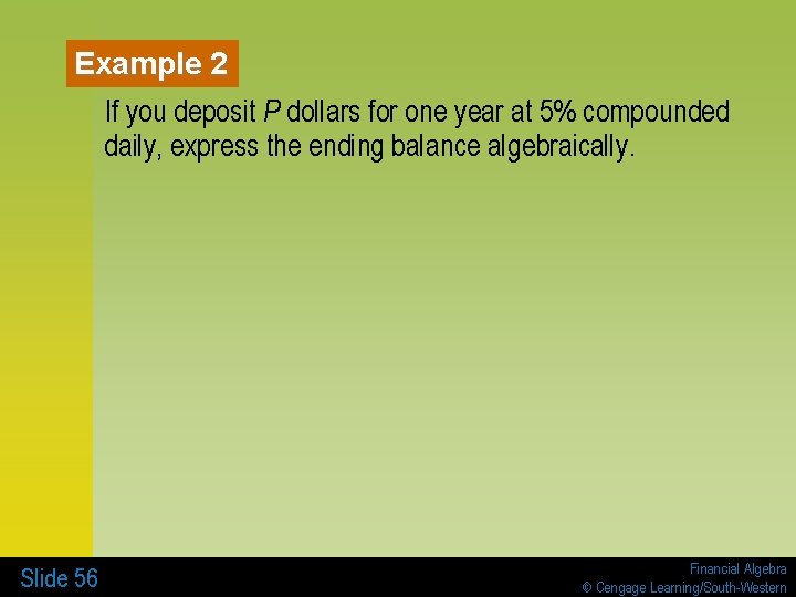 Example 2 If you deposit P dollars for one year at 5% compounded daily,