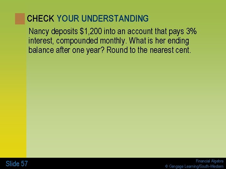 CHECK YOUR UNDERSTANDING Nancy deposits $1, 200 into an account that pays 3% interest,