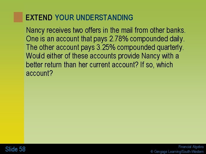 EXTEND YOUR UNDERSTANDING Nancy receives two offers in the mail from other banks. One