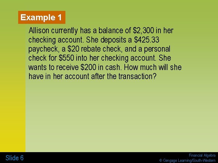 Example 1 Allison currently has a balance of $2, 300 in her checking account.