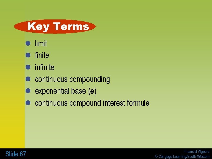 Key Terms l l l Slide 67 limit finite infinite continuous compounding exponential base