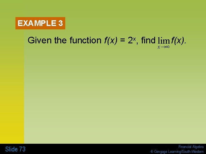 EXAMPLE 3 Given the function f(x) = 2 x, find lim f(x). x ®¥