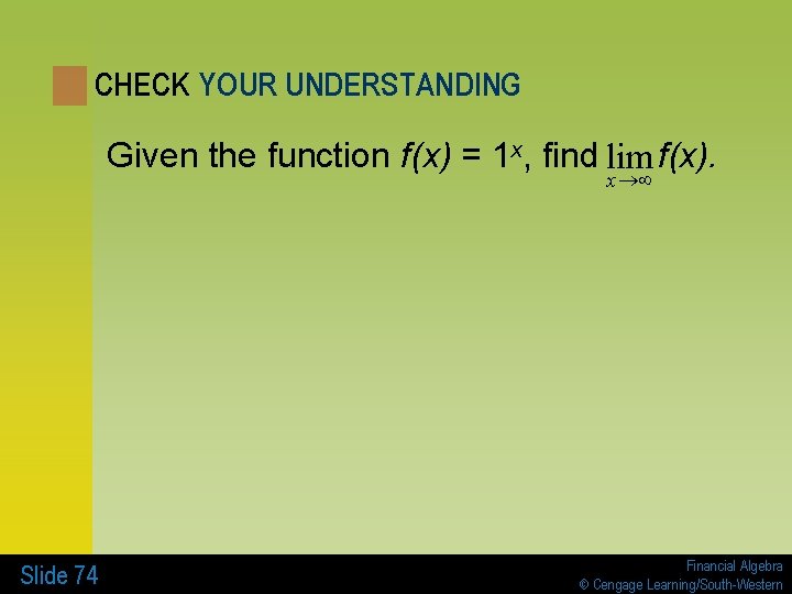CHECK YOUR UNDERSTANDING Given the function f(x) = 1 x, find lim f(x). x