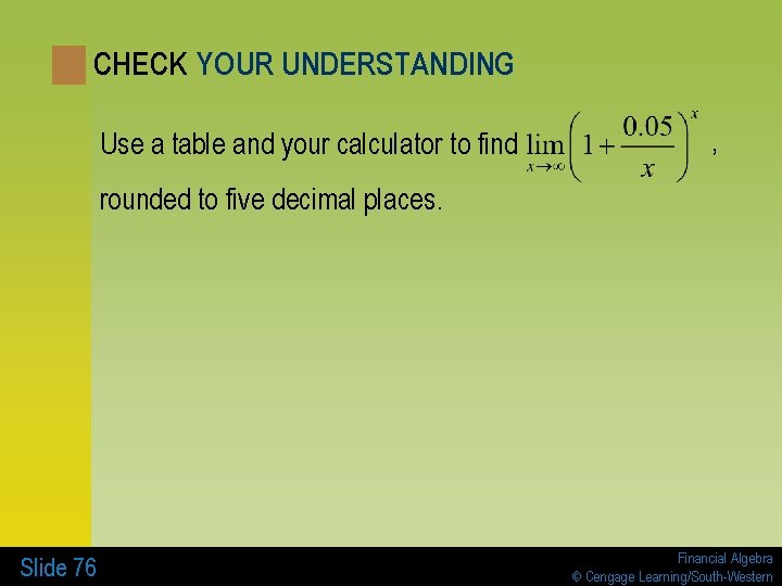 CHECK YOUR UNDERSTANDING Use a table and your calculator to find , rounded to