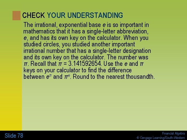 CHECK YOUR UNDERSTANDING The irrational, exponential base e is so important in mathematics that