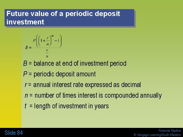 Future value of a periodic deposit investment B = balance at end of investment