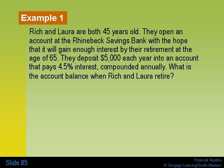 Example 1 Rich and Laura are both 45 years old. They open an account