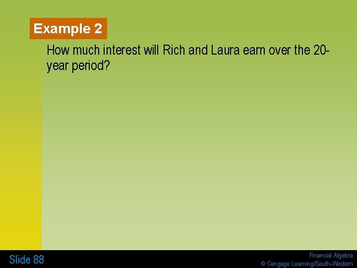 Example 2 How much interest will Rich and Laura earn over the 20 year