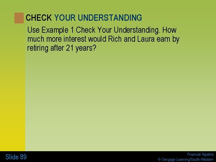 CHECK YOUR UNDERSTANDING Use Example 1 Check Your Understanding. How much more interest would