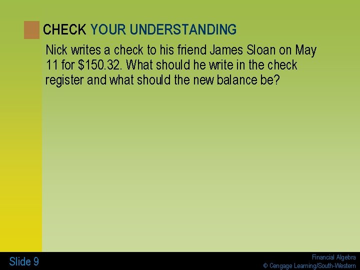CHECK YOUR UNDERSTANDING Nick writes a check to his friend James Sloan on May