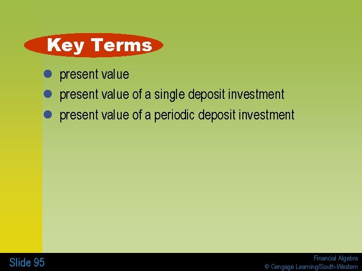 Key Terms l present value of a single deposit investment l present value of