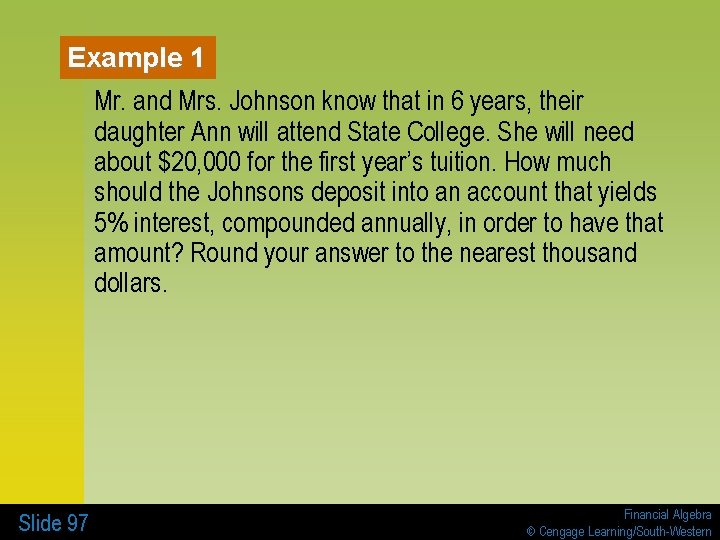 Example 1 Mr. and Mrs. Johnson know that in 6 years, their daughter Ann