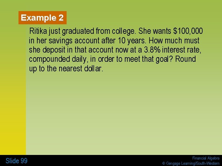 Example 2 Ritika just graduated from college. She wants $100, 000 in her savings
