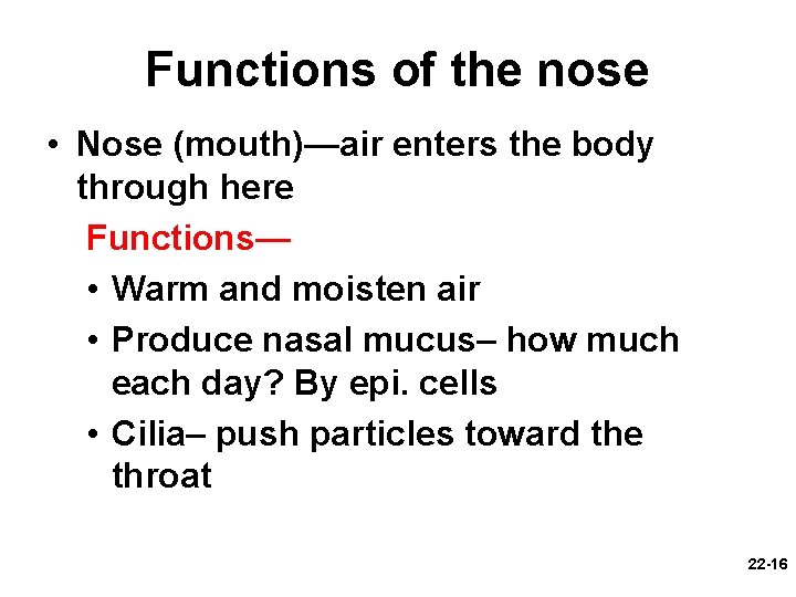 Functions of the nose • Nose (mouth)—air enters the body through here Functions— •