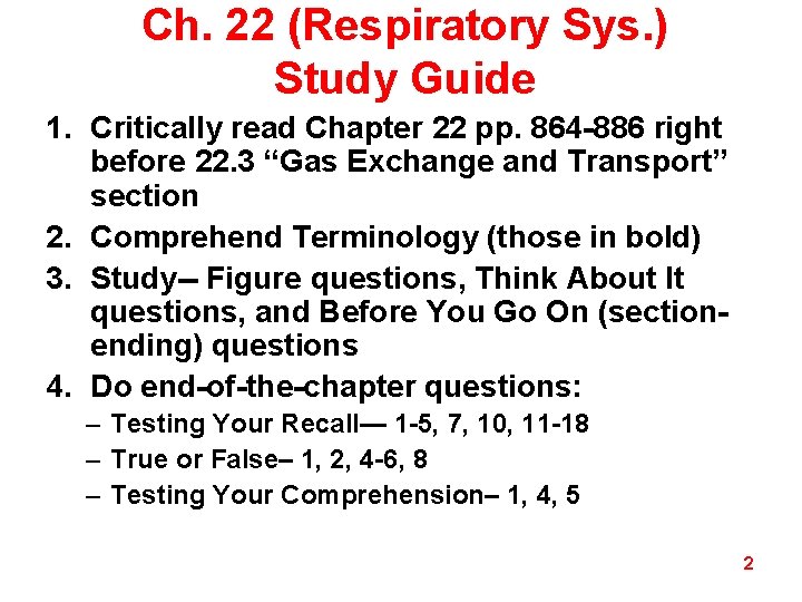 Ch. 22 (Respiratory Sys. ) Study Guide 1. Critically read Chapter 22 pp. 864