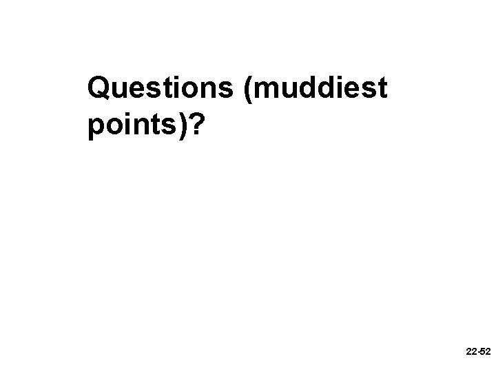 Questions (muddiest points)? 22 -52 