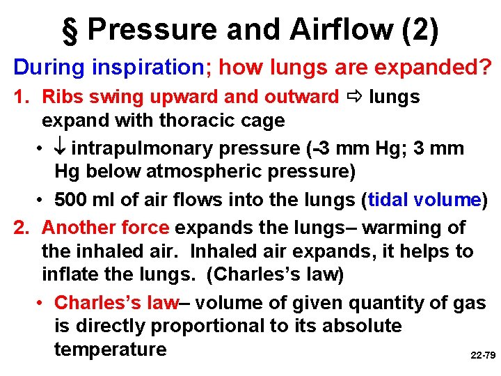 § Pressure and Airflow (2) During inspiration; how lungs are expanded? 1. Ribs swing