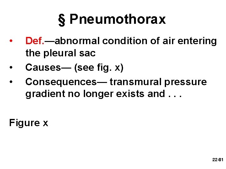 § Pneumothorax • • • Def. —abnormal condition of air entering the pleural sac