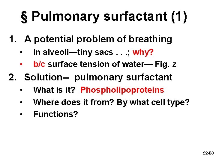 § Pulmonary surfactant (1) 1. A potential problem of breathing • • In alveoli—tiny