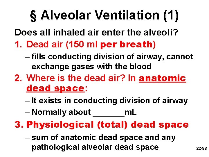 § Alveolar Ventilation (1) Does all inhaled air enter the alveoli? 1. Dead air