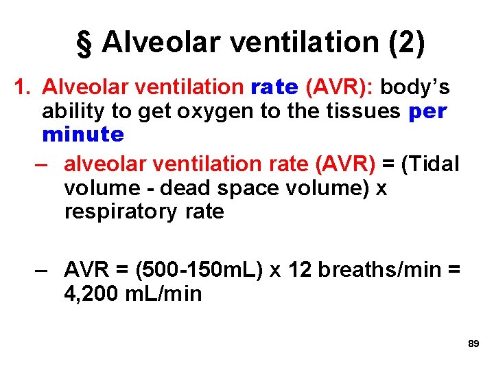 § Alveolar ventilation (2) 1. Alveolar ventilation rate (AVR): body’s ability to get oxygen